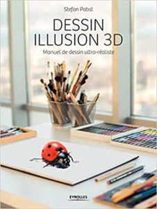 Dessin illusion 3D : manuel de dessin ultra-réaliste (Stefan Pabst)