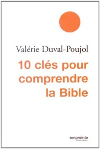10 clés pour comprendre la Bible (Valérie Duval-Poujol)