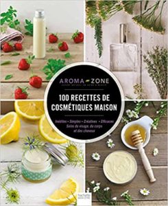 100 recettes de cosmétiques maison (Aroma-Zone)