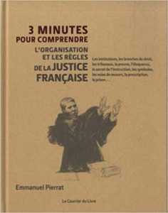 3 minutes pour comprendre l'organisation, les acteurs et les codes de la justice française (Emmanuel Pierrat)