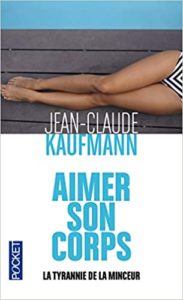 Aimer son corps (Jean-Claude Kaufmann)