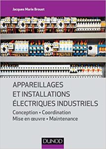 Appareillages et installations électriques industriels (Jacques Marie Broust)