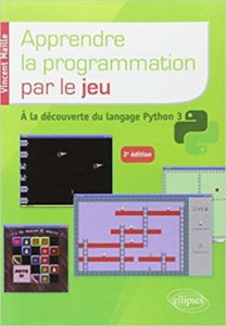 Apprendre la programmation par le jeu : à la découverte du langage Python 3 (Vincent Maille)