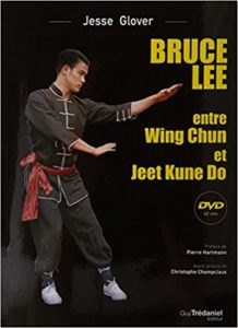 Bruce Lee : entre Wing Chun et Jeet Kune Do (Jesse Glover)