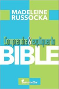 Comprendre et expliquer la Bible (Madeleine Russocka)