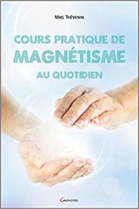 Cours pratique de magnétisme au quotidien (Mag Thévenin)