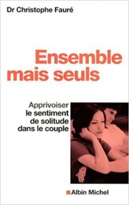 Ensemble mais seuls : apprivoiser le sentiment de solitude dans le couple (Christophe Fauré)