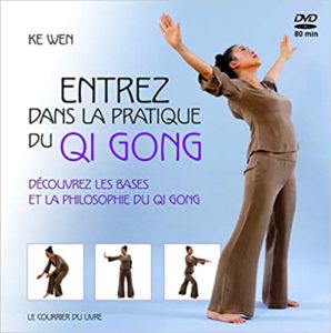 Entrez dans la pratique du Qi Gong : découvrez les bases et la philosophie du Qi Gong (Ke Wen)