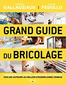 Grand guide du bricolage : l'indispensable pour se lancer dans les travaux (David Fedullo, Thierry Gallauziaux)
