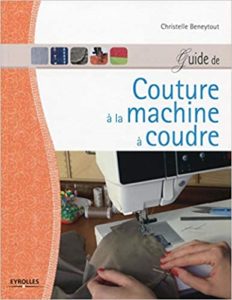 Guide de couture à la machine à coudre (Christelle Beneytout)