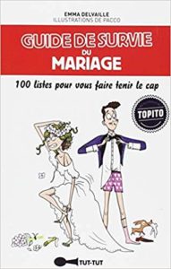Guide de survie du mariage : 100 listes pour vous faire tenir le cap (Emma Delvaille)