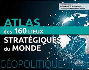 Géopolitique : atlas des 160 lieux stratégiques du monde (Nazet Michel, Jean-François Ségard, Nonjon Alain)