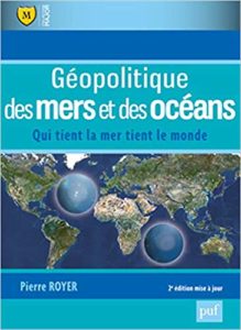 Géopolitique des mers et des océans (Pierre Royer)