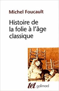 Histoire de la folie à l'âge classique (Michel Foucault)