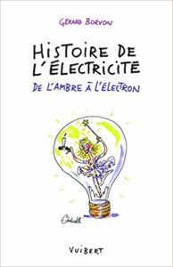 Histoire de l'électricité : de l'ambre à l'électron (Gérard Borvon)