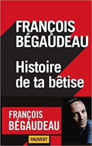 Histoire de ta bêtise (François Bégaudeau)