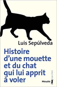 Histoire d'une mouette et du chat qui lui apprit à voler (Luis Sepúlveda)