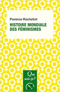 Histoire mondiale des féminismes (Florence Rochefort)