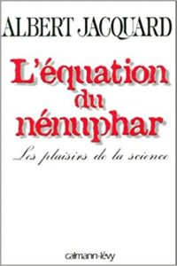 L'équation du nénuphar (Albert Jacquard)