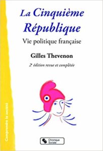 La Cinquième République : vie politique française (Gilles Thevenon)