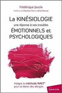 La kinésiologie : une réponse à vos troubles émotionnels et psychologiques (Frédérique Joucla)