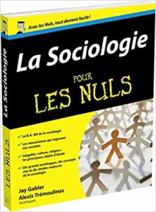 La sociologie pour les Nuls (Jay Gabler, Alexis Tremoulinas)