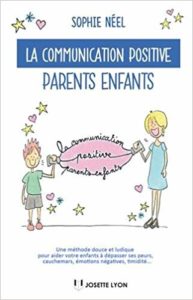 La communication positive parents-enfants (Sophie Néel)