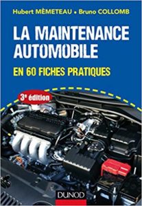 La maintenance automobile en 60 fiches pratiques (Hubert Mèmeteau, Bruno Collomb)