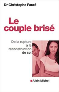 Le couple brisé : de la rupture à la reconstruction de soi (Christophe Fauré)