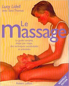 Le massage - Le guide complet, étape par étape, des techniques occidentales et orientales (Lucy Lidell, Sara Thomas)