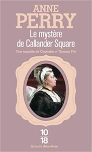 Le Mystère de Callander Square (Anne Perry)