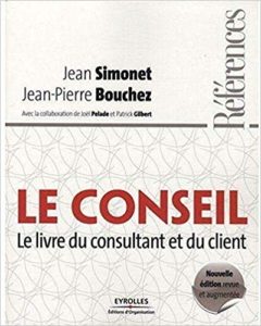Le conseil : le livre du consultant et du client (Jean Simonet, Joël Pelade, Patrick Gilbert, Jean Pierre Bouchez)