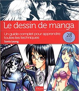 Le dessin de manga : un guide complet pour apprendre toutes les techniques (Sonia Leong)