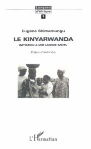 Le kinyarwanda : initiation à une langue bantu (Eugène Shimamungu)