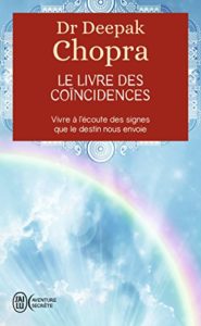 Le livre des coïncidences - Vivre à l'écoute des signes que le destin nous envoie (Deepak Chopra)