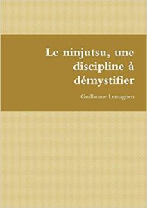 Le ninjutsu, une discipline à démystifier (Guillaume Lemagnen)