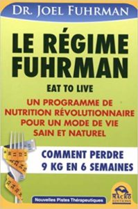 Le régime Fuhrman - Comment perdre 9 kg en 6 semaines (Dr. Joel Fuhrman)