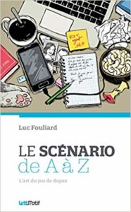 Le scénario de A à Z (Luc Fouliard)