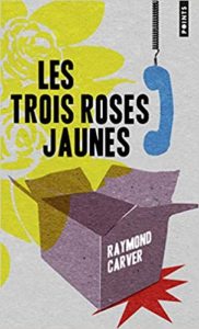 Les trois roses jaunes (Raymond Carver)