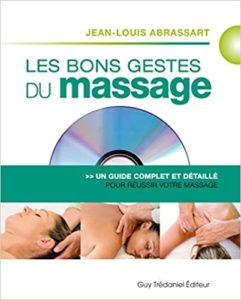 Les bons gestes du massage - Un guide complet et détaillé pour un massage réussi (Jean-Louis Abrassart)