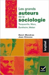 Les grands auteurs de la sociologie : Tocqueville, Marx, Durkheim, Weber (Henri Mendras, Jean Etienne)