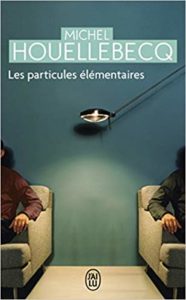 Les particules élémentaires (Michel Houellebecq)