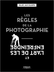 Les règles de la photographie et l'art de les enfreindre (Haje Jan Kamps)