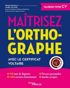 Maîtrisez l'orthographe : avec la certification Voltaire (Agnès Colomb, Bruno Dewaele)