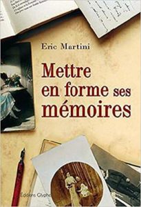 Mettre en forme ses mémoires (Eric Martini)