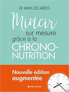 Mincir sur mesure grâce à la chrono-nutrition (Dr Alain Delabos)