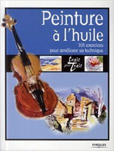Peinture à l'huile : 101 exercices pour améliorer sa technique (Mercedes Gaspar, David Sanmiguel)