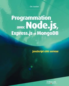 Programmation avec Node.js, Express.js et MongoDB : JavaScript coté serveur (Éric Sarrion)