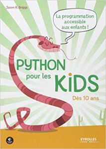 Python pour les kids : la prorammation accessible aux enfants ! (Jason R. Briggs)