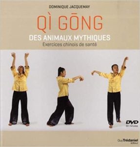 Qi Gong des animaux mythiques : exercices chinois de santé (Dominique Jacquemay)